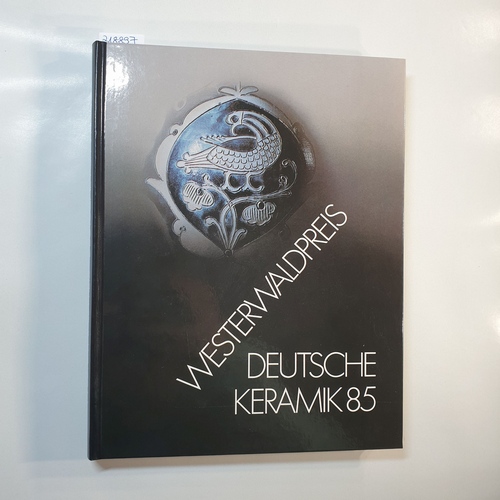   Deutsche Keramik - Westerwaldpreis: Deutsche Keramik - Westerwaldpreis. 1985 