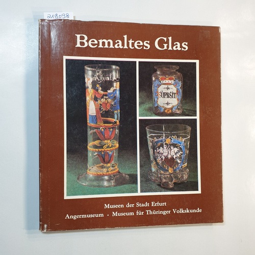 Steffens, Marita (Bearb.)  Bemaltes Glas aus der Sammlung der Museen der Stadt Erfurt : Angermuseum ; Museum für Thüringer Volkskunde 