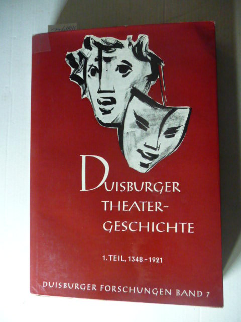 Diverse  Duisburger Theatergeschichte. 1.Teil, 1348- 1921 (Duisburger Forschungen, 7) 