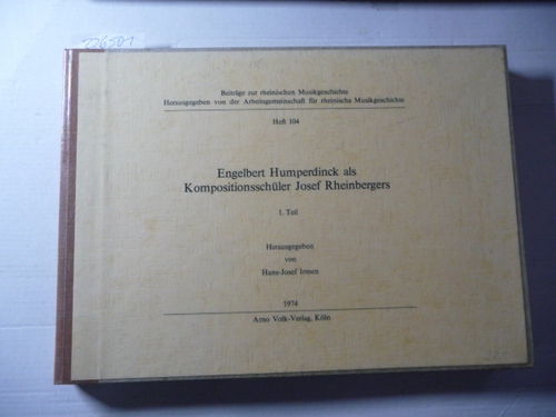Irmen, Hans-Josef: (Hrsg.)  Engelbert Humperdinck als Kompositionsschüler Josef Rheinbergers : 1. Teil (Beiträge zur rheinischen Musikgeschichte, H. 104) 