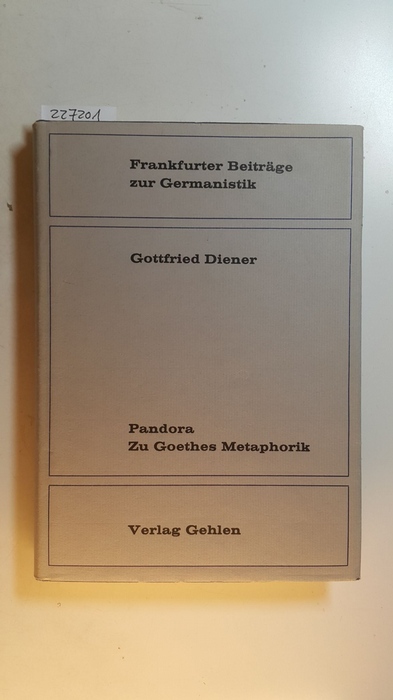 Diener, Gottfried  Pandora - zu Goethes Metaphorik : Entstehung, Epoche, Interpretation des Festspiels 