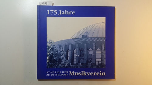 Becker, Johanna (Herausgeber)  175 Jahre Städtischer Musikverein zu Düsseldorf 1818-1993 