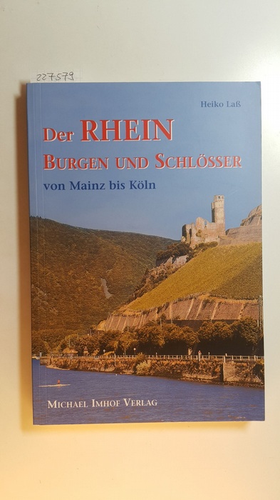 Laß, Heiko  Der Rhein : Burgen und Schlösser von Mainz bis Köln 