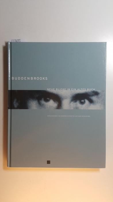 Eickhölter, Manfred [Hrsg.]  'Buddenbrooks' : neue Blicke in ein altes Buch ; Begleitband zur neuen ständigen Ausstellung Die Buddenbrooks - ein Jahrhundertroman im Buddenbrookhaus 
