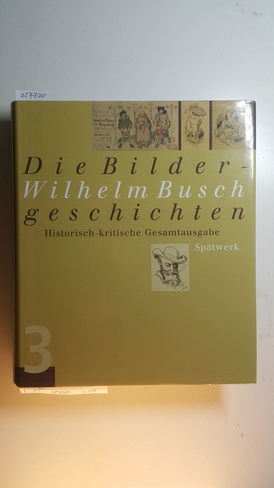 Busch, Wilhelm ; Ries, Hans  Busch, Wilhelm: Die Bildergeschichten, Bd. 3., Spätwerk 