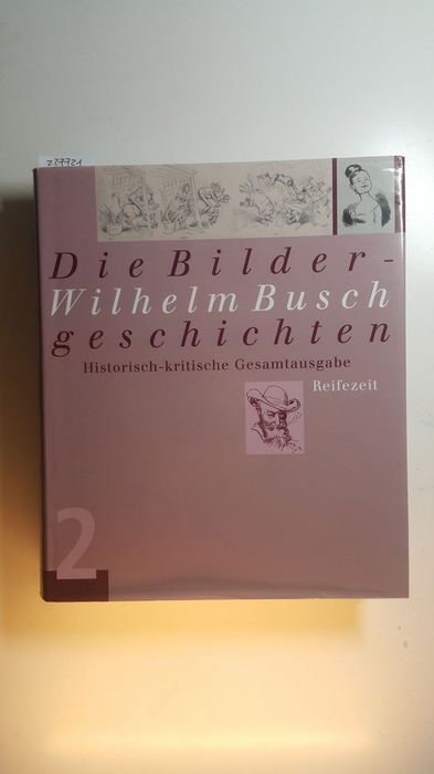 Busch, Wilhelm ; Ries, Hans  Busch, Wilhelm: Die Bildergeschichten, Bd. 3., Reifezeit 