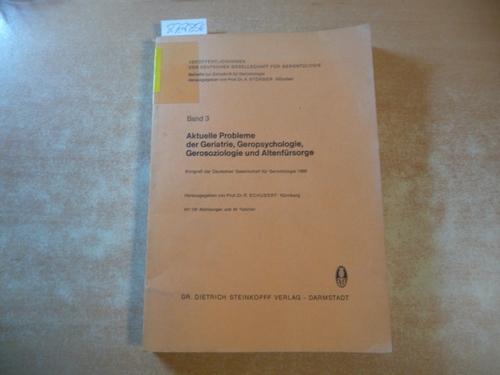 Schubert, René [Hrsg.]  Aktuelle Probleme der Geriatrie, Geropsychologie, Gerosoziologie und Altenfürsorge : Nürnberg, 24. - 25. Mai 1968 ; mit 89 Tabellen 