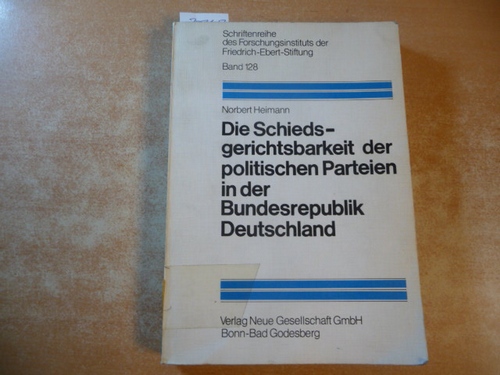 Heimann, Norbert  Die Schiedsgerichtsbarkeit der politischen Parteien in der Bundesrepublik Deutschland 