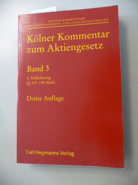 Zöllner, Wolfgang [Hrsg.] ; Rieckers, Oliver [Bearb.]  Kölner Kommentar zum Aktiengesetz: Band 3, Teillieferung 5 §§147-149 AktG 