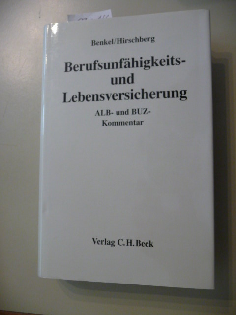 Benkel, Gert Andreas ; Hirschberg, Günther  Berufsunfähigkeits- und Lebensversicherung : ALB- und BUZ-Kommentar 