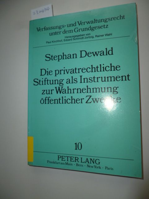 Dewald, Stephan  Die privatrechtliche Stiftung als Instrument zur Wahrnehmung öffentlicher Zwecke 