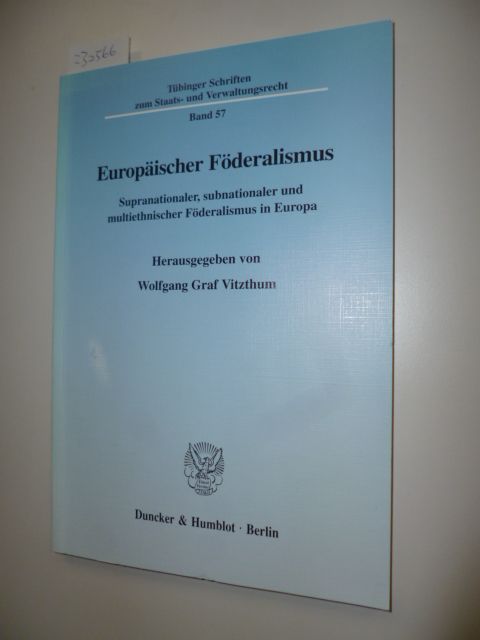 Vitzthum, Wolfgang [Hrsg.]  Europäischer Föderalismus : supranationaler, subnationaler und multiethnischer Föderalismus in Europa 