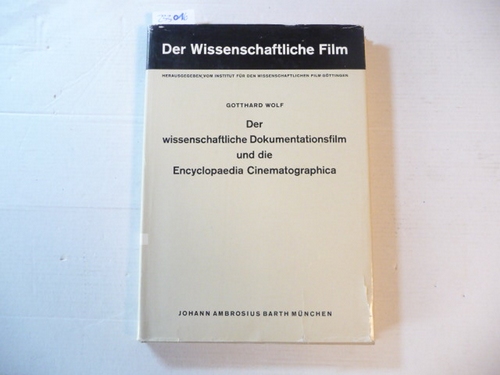 Wolf, Gotthard  Der Wissenschaftliche Dokumentationsfilm und die Enyclopedia Cinematographica 