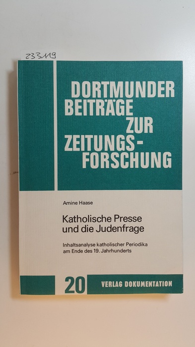 Haase, Amine  Katholische Presse und die Judenfrage : Inhaltsanalyse katholischer Periodika am Ende d. 19. Jahrhunderts 