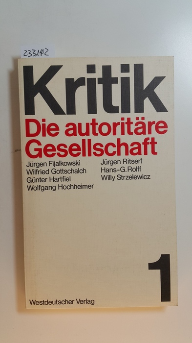 Hartfiel, Günter [Hrsg.] ; Fijalkowski, Jürgen  Kritik, 1., Die autoritäre Gesellschaft 