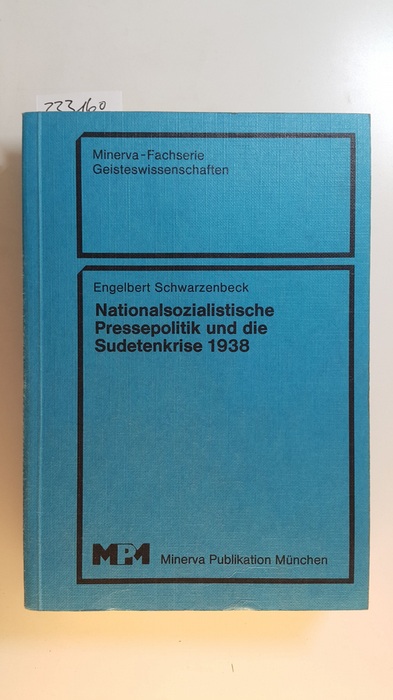Schwarzenbeck, Engelbert  Nationalsozialistische Pressepolitik und die Sudetenkrise 1938 