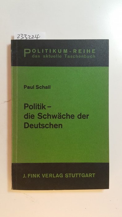 Schall, Paul  Politik - die Schwäche der Deutschen 
