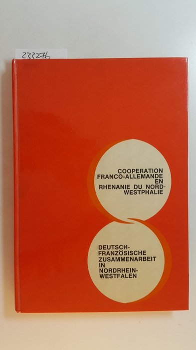 Diverse  Coopération Franco-Allemande en Rhénanie du Nord-Westphalie. Deutsch- Französische zusammenarbeit in Nordrhein-Westfalen 