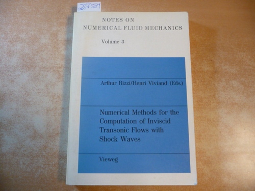Rizzi, Arthur [Herausgeber] ; Viviand, Henri [Herausgeber]  Numerical Methods for the Computation of Inviscid Transonic Flows with Shock Waves : A GAMM Workshop 