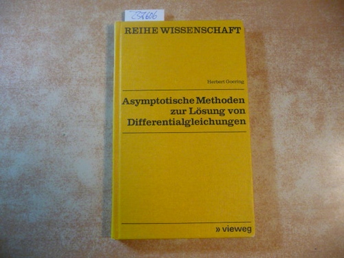 Goering, Herbert [Verfasser]  Asymptotische Methoden zur Lösung von Differentialgleichungen 