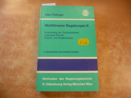 Föllinger, Otto  Nichtlineare Regelungen : Teil: 2, Anwendung der Zustandsebene, Ljapunow-Theorie, Popow- und Kreiskriterium 