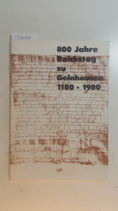 Jost, Gerda (Herausgeber)  800 (Achthundert) Jahre Reichstag zu Gelnhausen : 1180 - 1980 