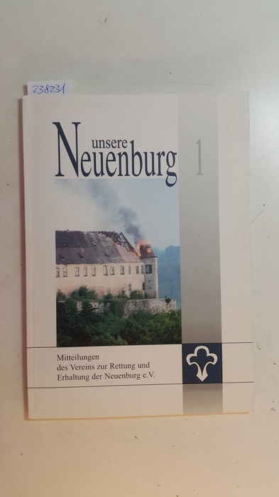 Diverse  Unsere Neuenburg : Mitteilungen des Vereins zur Rettung und Erhaltung der Neuenburg e.V. 