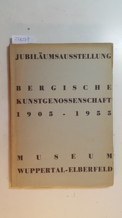 Diverse  Jubiläumsausstellung der Bergischen Kunstgenossenschaft 1905-1955 : im Städtischen Museum, Wuppertal-Elberfeld, Juli - August 1955 