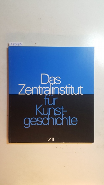 Lauterbach, Iris [Red.]  Das Zentralinstitut für Kunstgeschichte 