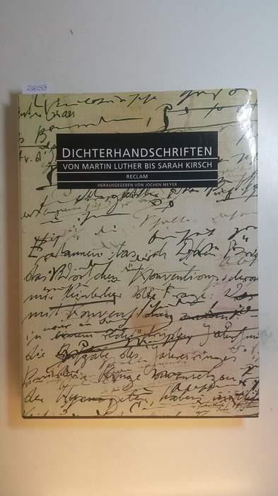 Meyer, Jochen [Hrsg.] ; Luther, Martin ; Kirsch, Sarah  Dichterhandschriften : von Martin Luther bis Sarah Kirsch 
