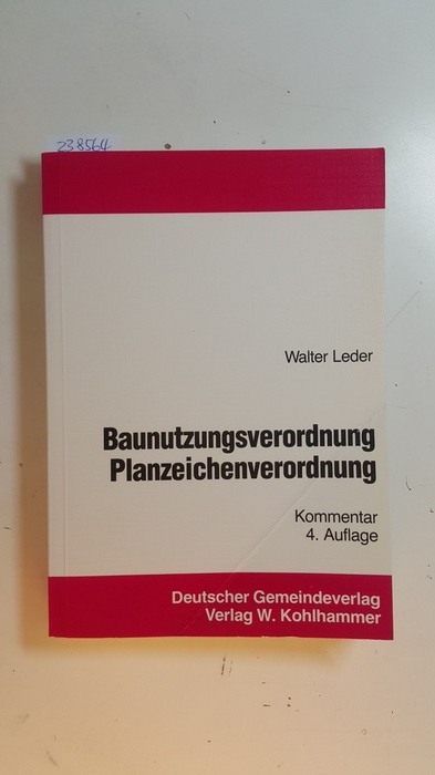Leder, Walter  Baunutzungsverordnung, Planzeichenverordnung : Kommentar 