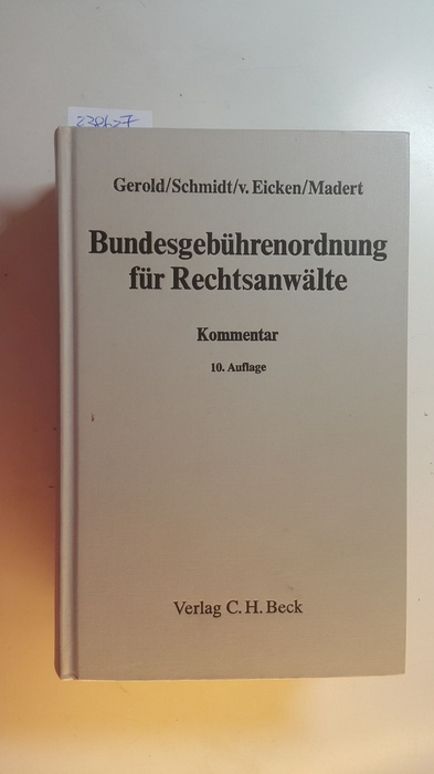 Gerold, Wilhelm ; Eicken, Kurt von [Bearb.]  Bundesgebührenordnung für Rechtsanwälte : Kommentar 