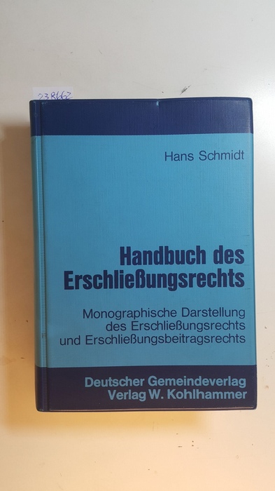 Schmidt, Hans  Handbuch des Erschließungsrechts : monographische Darstellung des Erschließungsrechts und Erschließungsbeitragsrechts 