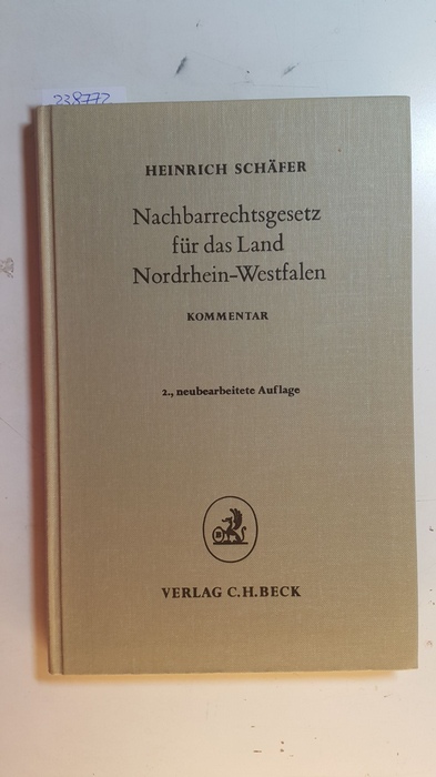 Schäfer, Heinrich  Nachbarrechtsgesetz für das Land Nordrhein-Westfalen : Kommentar 