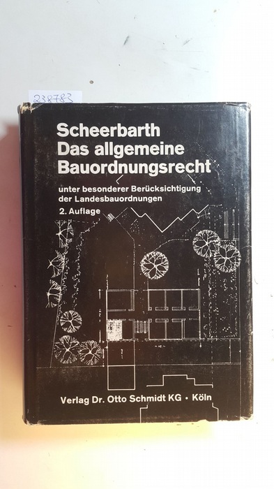 Scheerbarth, Walter  Das allgemeine Bauordnungsrecht unter besonderer Berücksichtigung der Landesbauordnungen 