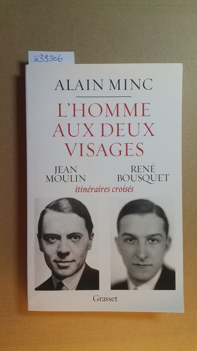 Minc, Alain  L' homme aux deux visages : itinéraires croisés: Jean Moulin/ René Bousquet 