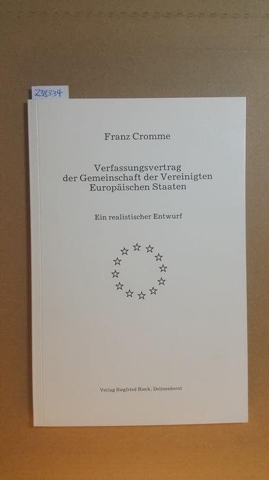Cromme, Franz  Verfassungsvertrag der Gemeinschaft der Vereinigten Europäischen Staaten : ein realistischer Entwurf 