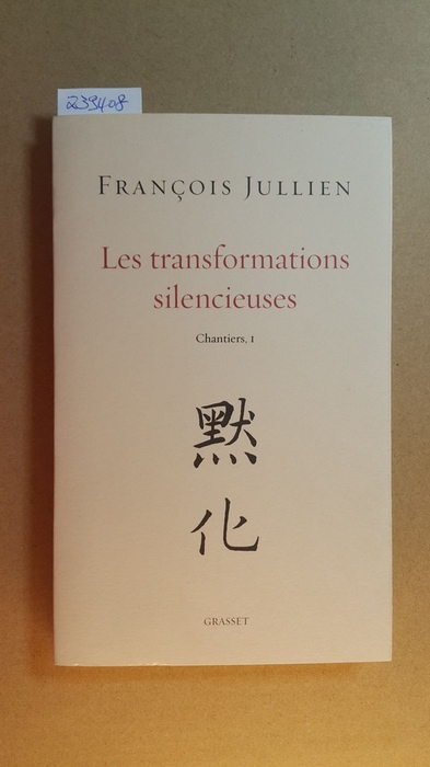 Jullien, François [Verfasser]  les transformations silencieuses 