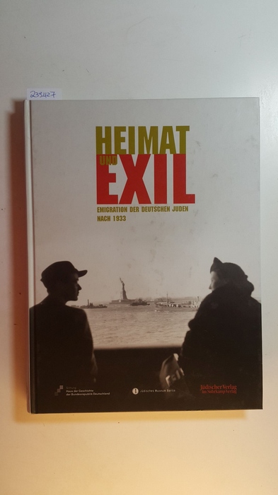 Kugelmann, Cilly  Heimat und Exil : Emigration der deutschen Juden nach 1933 : (Begleitbuch zur Ausstellung 'Heimat und Exil' 