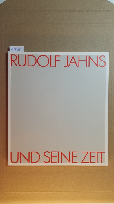 Diverse  Rudolf Jahns Und Seine Zeit = Rudolf Jahns and His Times : Oktober-november 1991, 