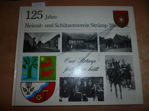 (Red.) Ernst Kerp u.a.  125 Jahre Heimat- und Schützenverein Strümp 1865 e.V. - Geschichte eines Vereins und der Bezug zum Heimatort Strümp. 'Oser Strömp fröher on hütt'. 