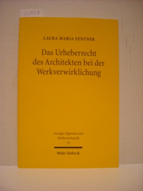Zentner, Laura Maria,i1982-  Das Urheberrecht des Architekten bei der Werkverwirklichung 