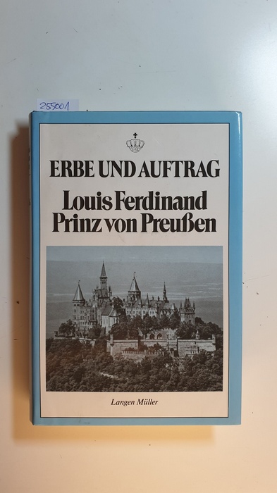 Preußeninstitut e. V. [Hrsg.]  Louis Ferdinand Prinz von Preußen, Erbe und Auftrag, Festschrift zum 80. Geburtstag 