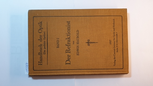 Haubold, Edwin  Handbuch der Optik (Der perfekte Optiker) Bd. 1., Der Refraktionist 