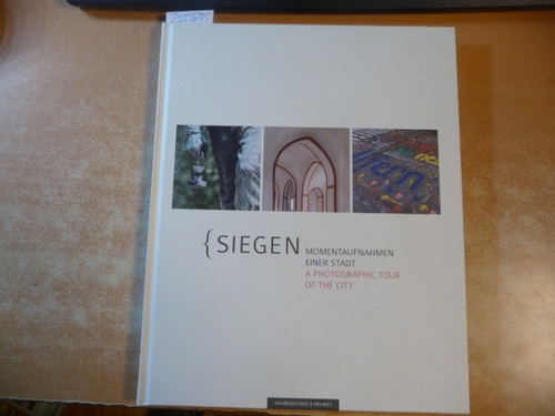 Haubenschild, Frank ; Helmes, Dirk (Text)  Siegen: Momentaufnahmen einer Stadt / A Photogrphic Tour of the City. Dt./Engl. 