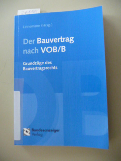 Leinemann, Ralf [Hrsg.] ; Averhaus, Ralf [Bearb.]  Der Bauvertrag nach VOB-B : Grundzüge des Bauvertragsrechts 