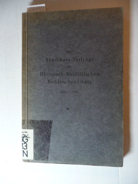 Diverse  Die Syndikats-Verträge des Rheinisch-Westfälischen Kohlen-Syndikats 1893 - 1925, hier 11 x 