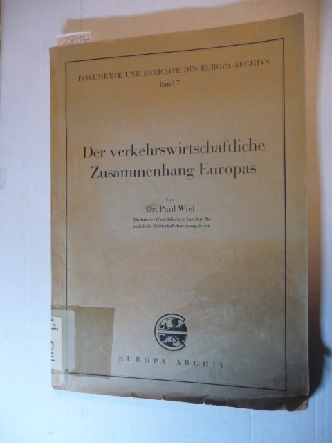 Wiel, Paul  Der verkehrswirtschaftliche Zusammenhang Europas (=Dokumente und Berichte des Europa Archivs Band 7) 