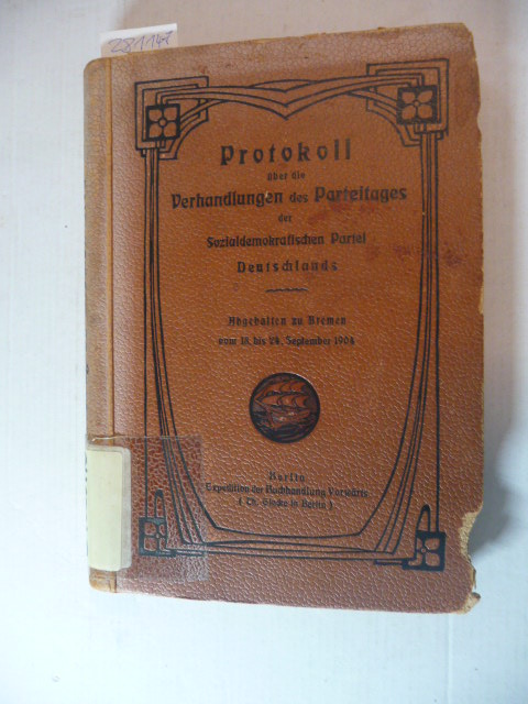 Diverse  Protokoll (Protocoll) über die Verhandlungen des Parteitages der Sozialdemokratischen Partei Deutschlands. Abgehalten zu Dresden vom 18. bis 24. September 1904. 
