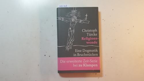 Türcke, Christoph  Religionswende : eine Dogmatik in Bruckstücken 